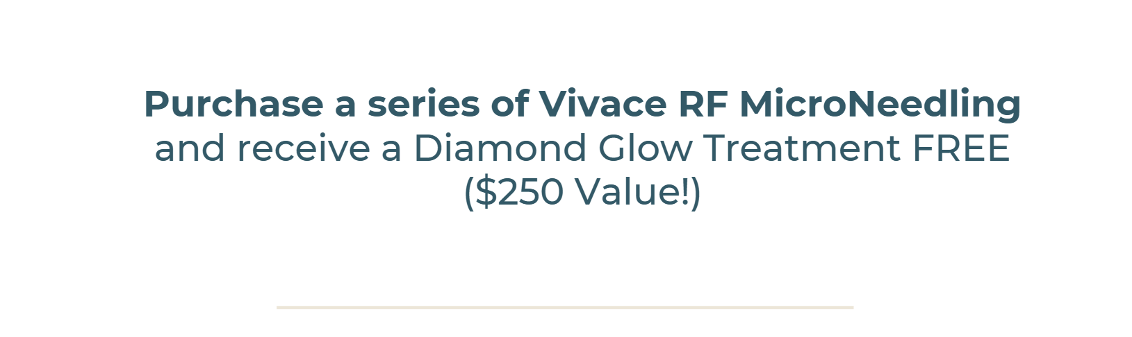 Purchase a series of Vivace RF MicroNeedling and receive a Diamond Glow Treatment FREE ($250 Value!)